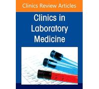 Special Hematology Laboratory Testing: Emerging Concepts and Novel Approaches, an Issue of the Clinics in Laboratory Medicine: Volume 45-4