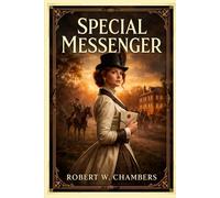 Special Messenger: A Classic Tale of Secrets, Duty, and Dangerous Loyalties With Original Illustrations