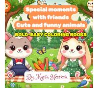 Special moments with friends Cute and funny animals: BOLD-EASY COLORING BOOKS