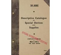 TOP SECRET Descriptive Catalogue of Special Devices and Supplies: 1944