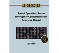 Special Operations Forces Interagency Counterterrorism Reference Manual: March 2009, First Edition