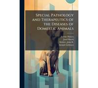 Special Pathology and Therapeutics of the Diseases of Domestic Animals