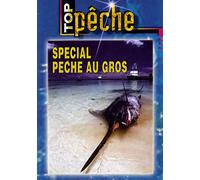 Spécial pêche au gros - Top Pêche - Pêche en mer