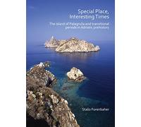 Special Place, Interesting Times: The Island of Palagru a and Transitional Periods in Adriatic Prehistory