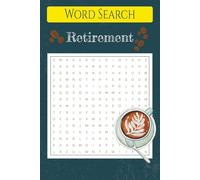 Special Retirement Word Search Puzzle Book: Retirement-Themed Word Search: Easy-to-Read Puzzles on Life After Work, Good Times & Golden Years | 6x9 ... - A Perfect Gift for Retirees and Coworkers!