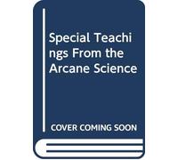 Special Teachings From the Arcane Science
