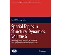 Special Topics in Structural Dynamics, Volume 6 - Randall Allemang, 2016