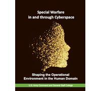 Special Warfare in and through Cyberspace: Shaping the Operational Environment in the Human Domain