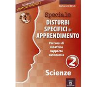 Speciale disturbi specifici di apprendimento. Scienze (Vol. 2)