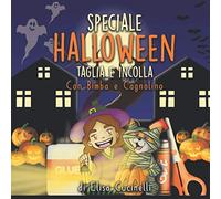 Speciale Halloween Taglia e Incolla, con Bimba e Cagnolino: Divertiti a ritagliare i travestimenti e le decorazioni e incollali negli scenari, libro di attività e giochi da 3 6 anni.