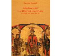 Speciale,Lucinia. - Montecassino e la Riforma Gregoriana. L'Exultet Vat.Barb.lat