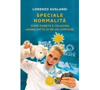 Speciale normalità. Come diabete e celiachia hanno fatto di me un campione
