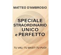 Speciale straordinario unico e perfetto: Tu vali tu basti tu puoi