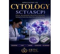 Specialist in Cytology - SCT(ASCP) Final-Readiness Practice Manual: Blueprint Essentials, Teaching-First Practice Tests, Retake Packs, and Final-Day Review