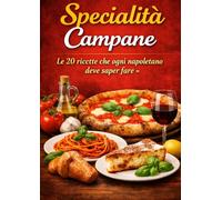 Specialità campane: Le 20 ricette che ogni napoletano deve saper fare