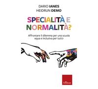 Specialità e normalità? Affrontare il dilemma per una scuola equa e inclusiva per tuttə