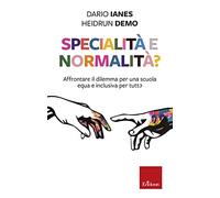 Specialità e normalità? Affrontare il dilemma per una scuola equa e inclusiva per tuttə