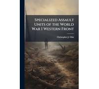 Specialized Assault Units of the World War I Western Front