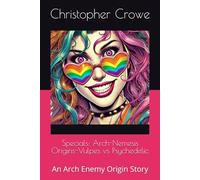 Specials: Arch-Nemesis Origins-Vulpes vs Psychedelic: An Arch Enemy Origin Story