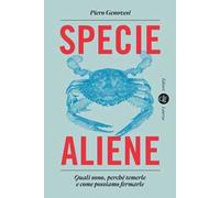 Specie aliene. Quali sono, perché temerle e come possiamo fermarle