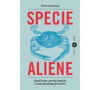 Specie aliene. Quali sono, perché temerle e come possiamo fermarle - Genov...