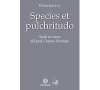 Species et pulchritudo. Studi in onore del prof. Cosimo Scordato