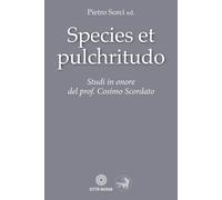 Species Et Pulchritudo. Studi In Onore Del Prof. Cosimo Scordato - 2023