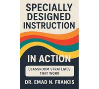 SPECIFICALLY DESIGNED INSTRUCTION IN ACTION: Classroom Strategies that Work
