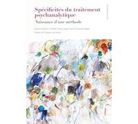 Spécificités du traitement psychanalytique: Naissance d'une méthode: 51