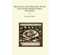 Specimens with Memoirs of the Less-known British Poets, Complete