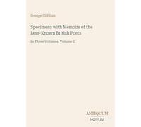 Specimens with Memoirs of the Less-Known British Poets: In Three Volumes, Volume 2