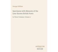 Specimens with Memoirs of the Less-Known British Poets: In Three Volumes, Volume 3