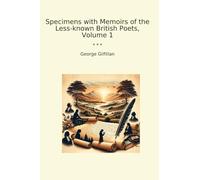 Specimens with Memoirs of the Less-known British Poets, Volume 1