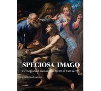 Speciosa imago. L'iconografia di San Galgano dal XIII al XVIII secolo