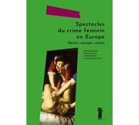 Spectacles du crime féminin en Europe: Théâtre, musique, cinéma