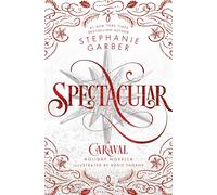 Spectacular: a Caraval novella