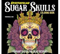 Spectacular Sugar Skulls Coloring Book: Vibrant Day of the Dead Designs