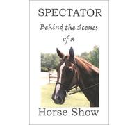 Spectator - Behind the Scenes of a Horse Show