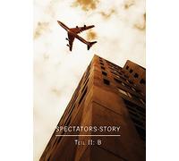 Spectators-Story, Teil II: B