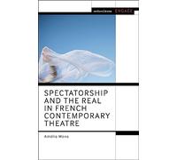 Spectatorship and the Real in French Contemporary Theatre