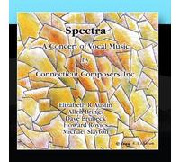 Spectra: A Concert Of Vocal Music By Connecticut Composers, Inc., Vol. 5 by Various (2011-03-09)