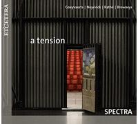 Spectra - A Tension: Works For Chamber & Vocal Ensemble