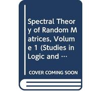 Spectral Theory of Random Matrices, Volume 1 (Studies in Logic and the Foundations of Mathematics)