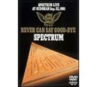 Spectrum - Never Can Say Goodbye: Live