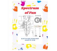 Spectrum of FUN: An Autism-Friendly Activity & Coloring Book Inspired by Jelani