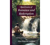Spectrums of Romance and Redemption: A literary novel and contemporary romance