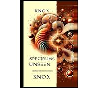 SPECTRUMS UNSEEN (Monochrome Edition): A Journey Through Hidden Worlds