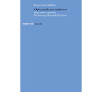 Libri Francesco Gallina - Speculando Per Sapienza. Vita, Opere E Poetica Di Giov