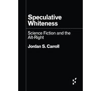 Speculative Whiteness: Science Fiction and the Alt-right