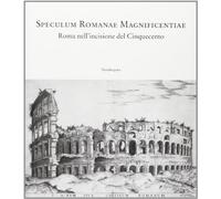 Speculum romanae magnificentiae. Roma nell'incisione del Cinquecento. Catalogo della mostra (Firenze, 23 ottobre 2004-2 maggio 2005)